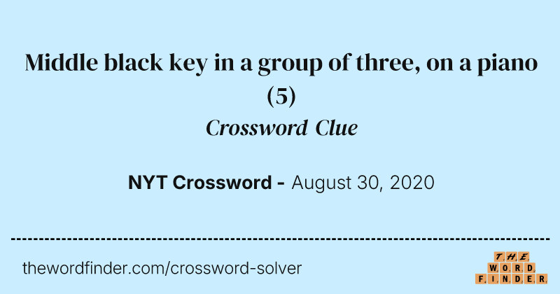 Middle black key in a group of three, on a piano crossword clue image