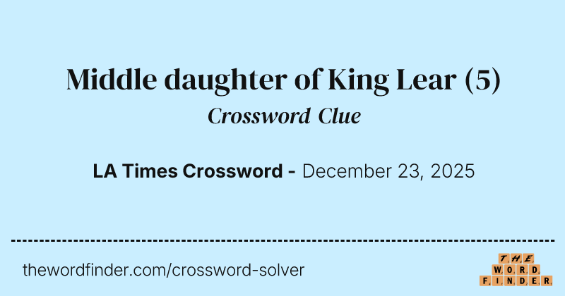 Middle daughter of King Lear crossword clue image