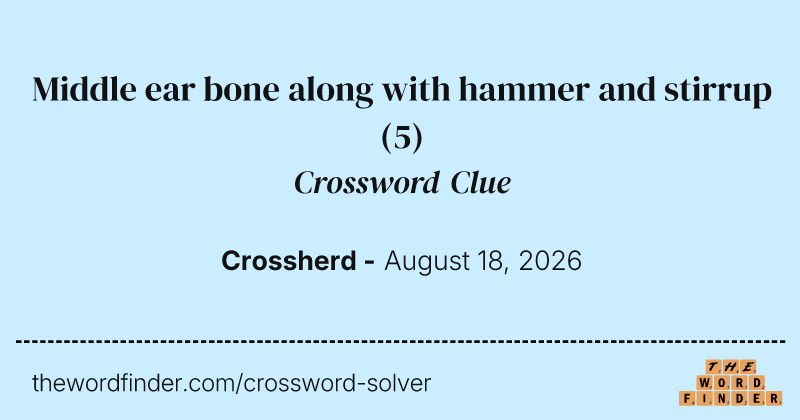 Middle ear bone along with hammer and stirrup crossword clue image