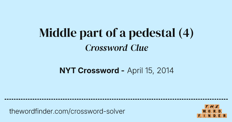 Middle part of a pedestal crossword clue image
