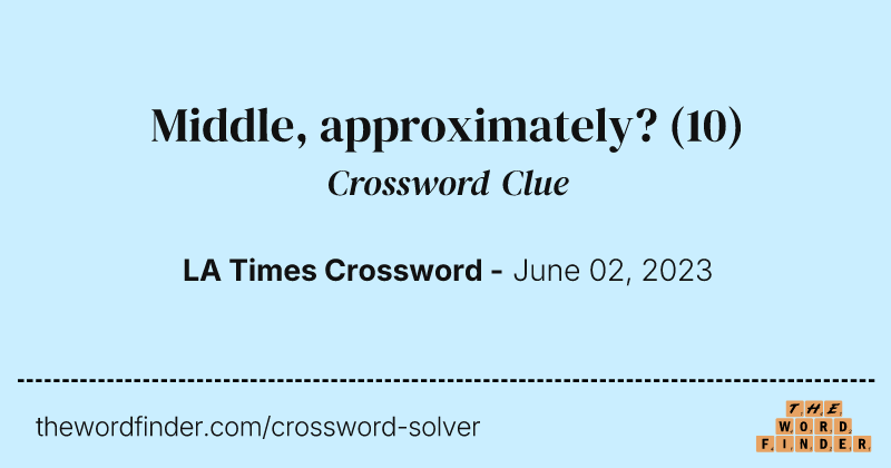 Middle, approximately? crossword clue image
