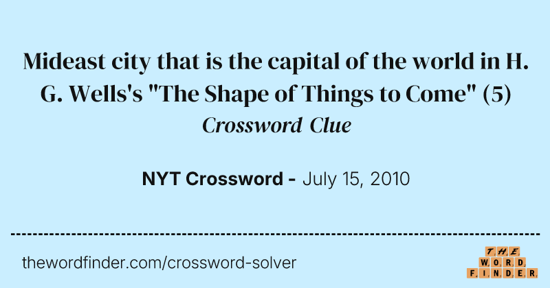 Mideast city that is the capital of the world in H. G. Wells's "The Shape of Things to Come" crossword clue image
