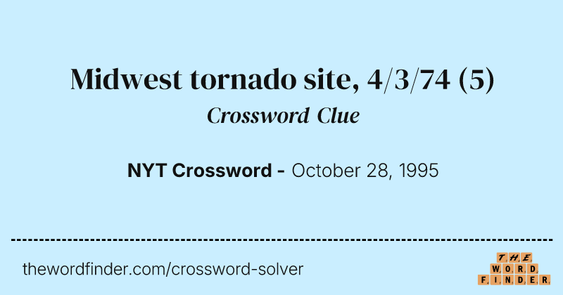 Midwest tornado site, 4/3/74 crossword clue image