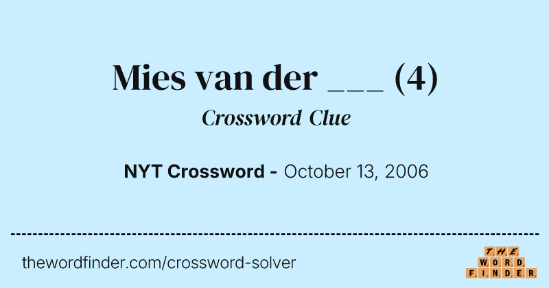Mies van der ___ crossword clue image