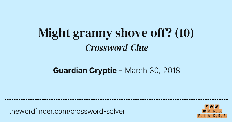 Might granny shove off? crossword clue image