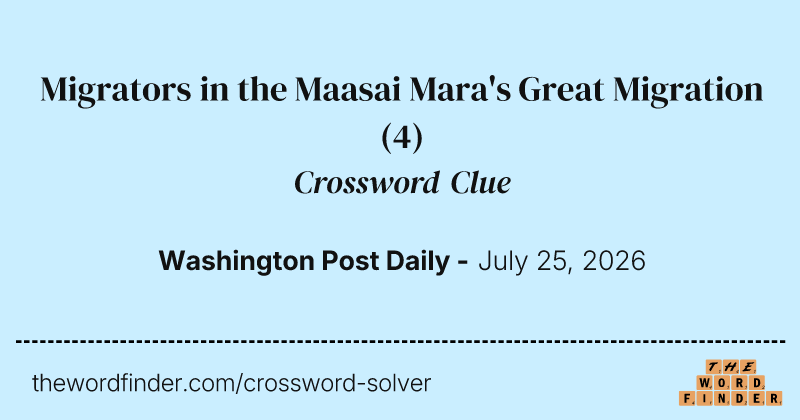 Migrators in the Maasai Mara's Great Migration crossword clue image