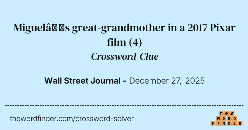 Miguel’s great-grandmother in a 2017 Pixar film crossword clue image