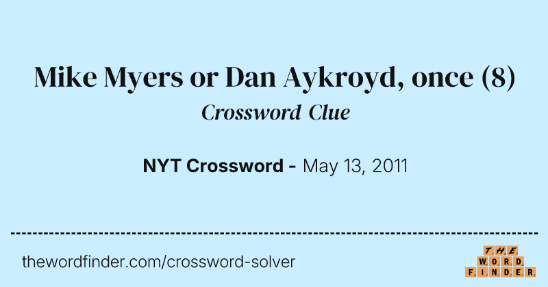 Mike Myers or Dan Aykroyd, once crossword clue image