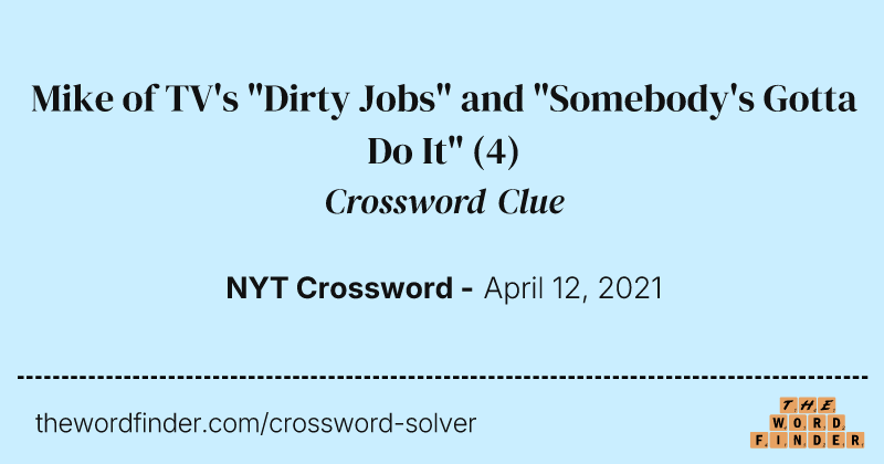 Mike of TV's "Dirty Jobs" and "Somebody's Gotta Do It" crossword clue image