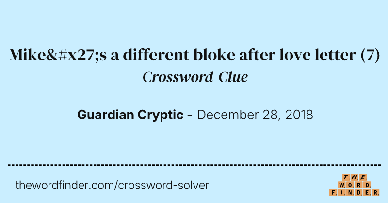 Mike's a different bloke after love letter crossword clue image