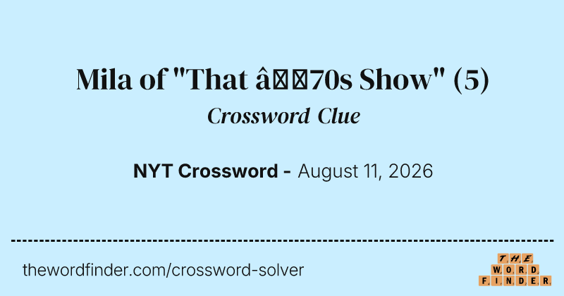 Mila of "That ’70s Show" crossword clue image