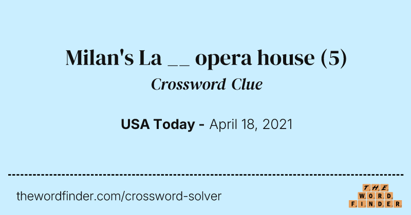 Milan's La __ opera house crossword clue image