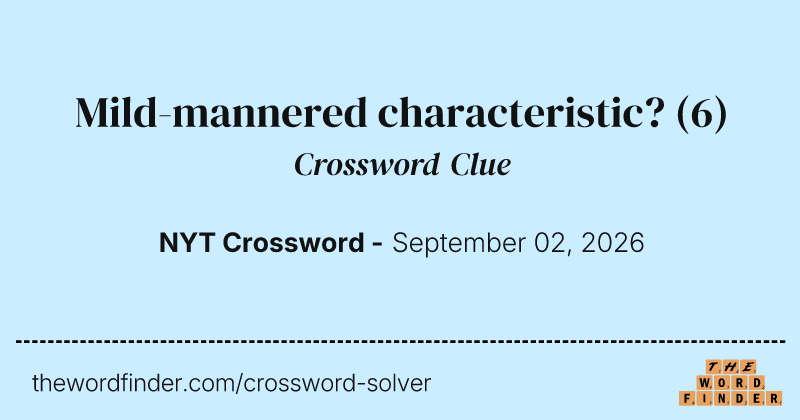 Mild-mannered characteristic? crossword clue image