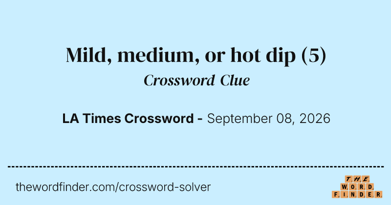 Mild, medium, or hot dip crossword clue image
