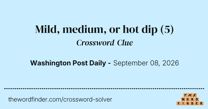 Mild, medium, or hot dip crossword clue image