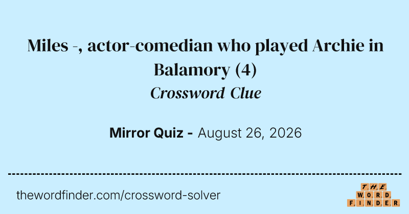 Miles -, actor-comedian who played Archie in Balamory crossword clue image