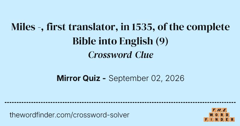 Miles -, first translator, in 1535, of the complete Bible into English crossword clue image