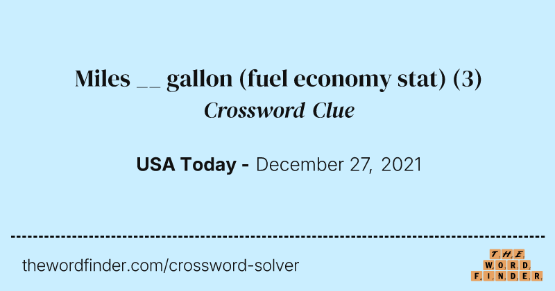 Miles __ gallon (fuel economy stat) crossword clue image