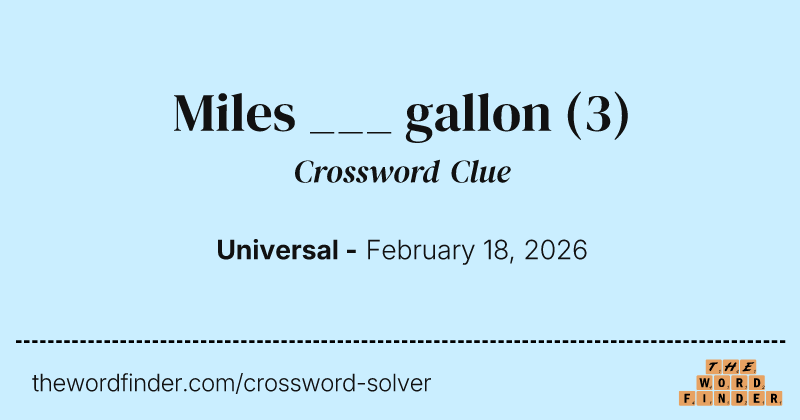 Miles ___ gallon crossword clue image