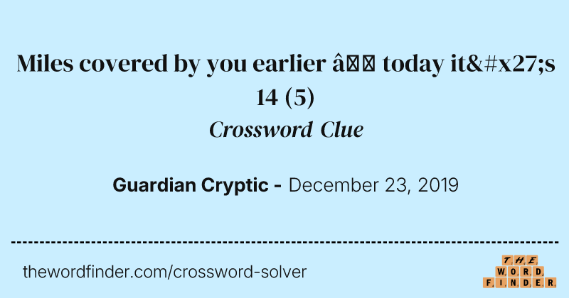 Miles covered by you earlier — today it's 14 crossword clue image