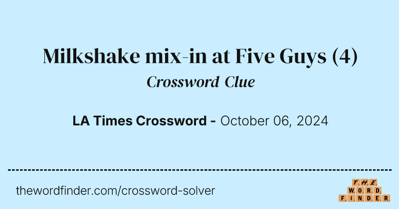 Milkshake mix-in at Five Guys crossword clue image