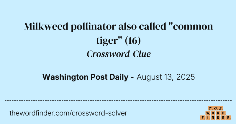 Milkweed pollinator also called "common tiger" crossword clue image