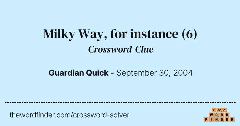Milky Way, for instance crossword clue image