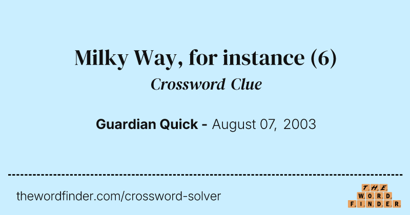 Milky Way, for instance crossword clue image
