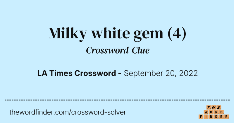 Milky white gem crossword clue image