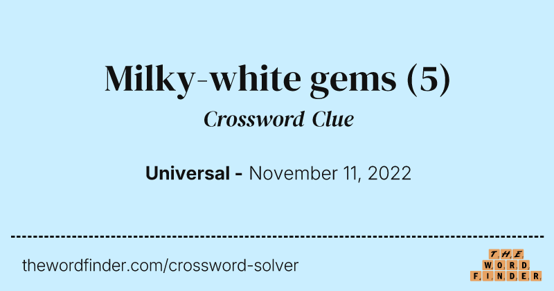 Milky-white gems crossword clue image