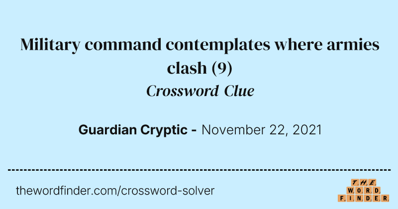 Military command contemplates where armies clash crossword clue image