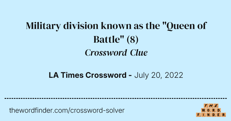 Military division known as the "Queen of Battle" crossword clue image