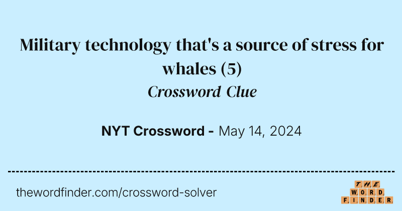 Military technology that's a source of stress for whales crossword clue image