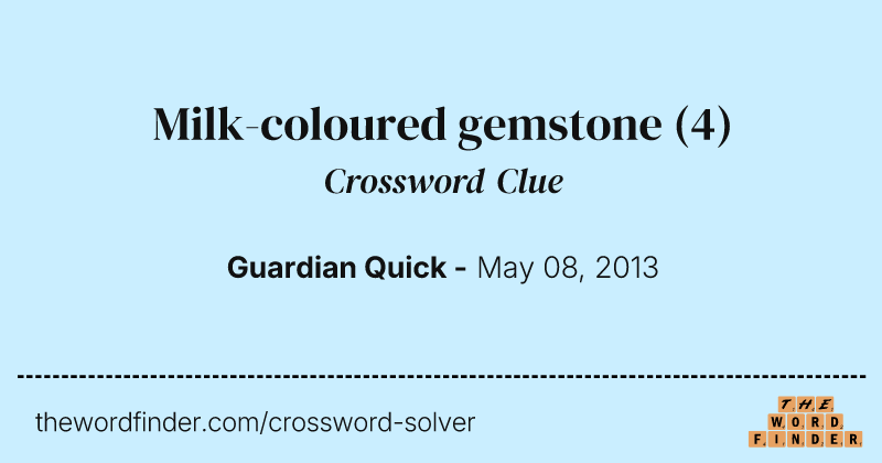 Milk-coloured gemstone crossword clue image