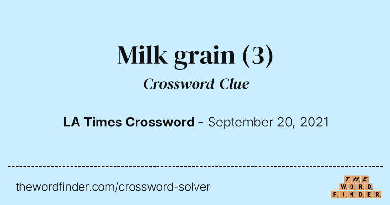 Milk grain crossword clue image
