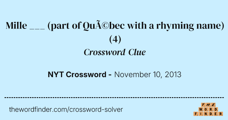 Mille ___ (part of Québec with a rhyming name) crossword clue image