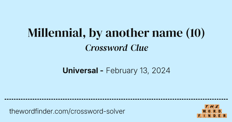 Millennial, by another name crossword clue image