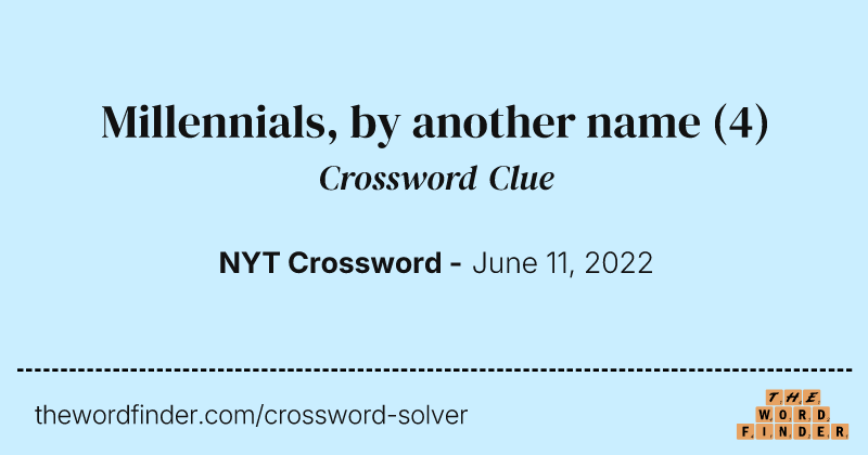 Millennials, by another name crossword clue image