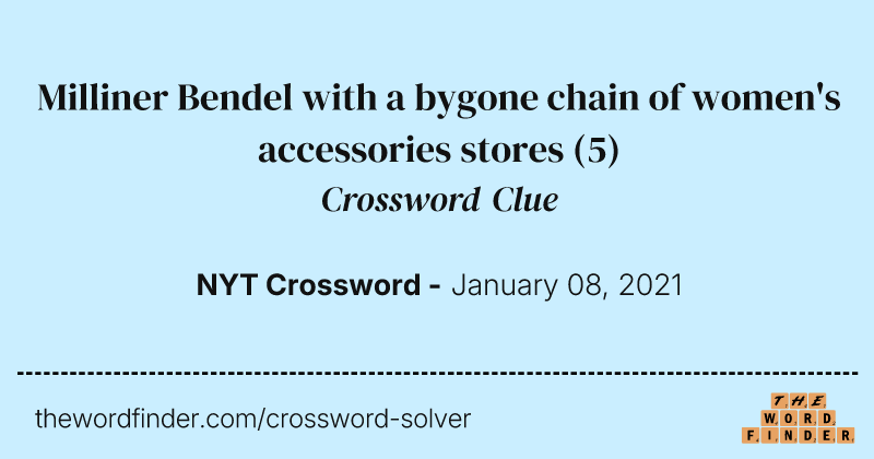 Milliner Bendel with a bygone chain of women's accessories stores crossword clue image