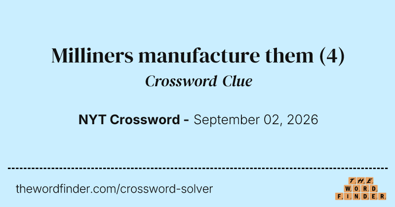 Milliners manufacture them crossword clue image