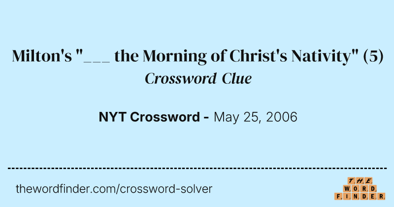 Milton's "___ the Morning of Christ's Nativity" crossword clue image
