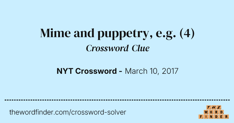 Mime and puppetry, e.g. crossword clue image