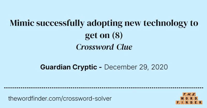 Mimic successfully adopting new technology to get on crossword clue image
