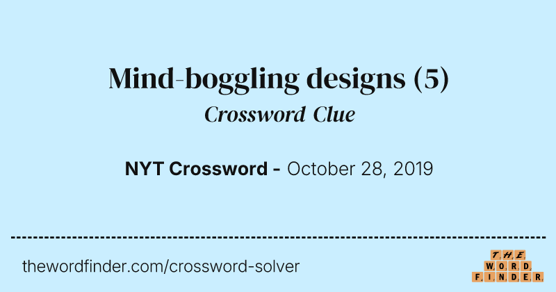 Mind-boggling designs crossword clue image