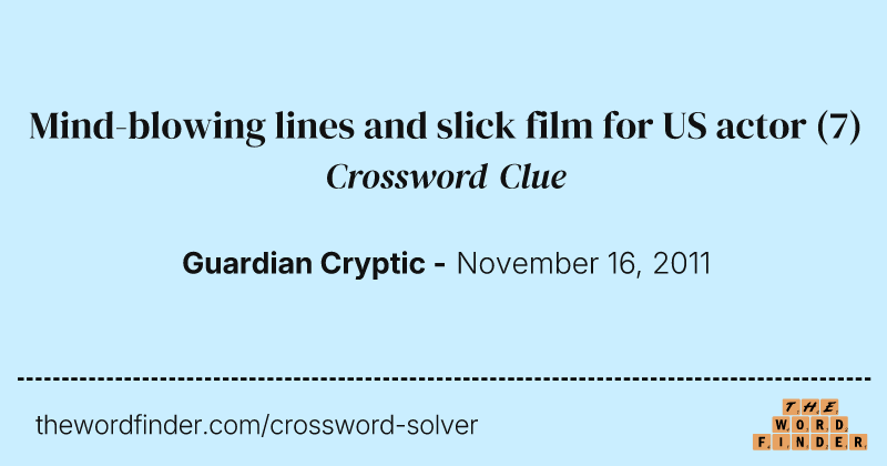 Mind-blowing lines and slick film for US actor crossword clue image