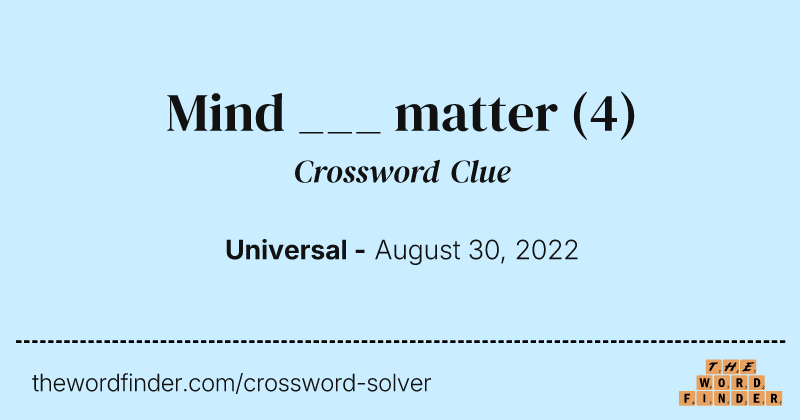 Mind ___ matter crossword clue image