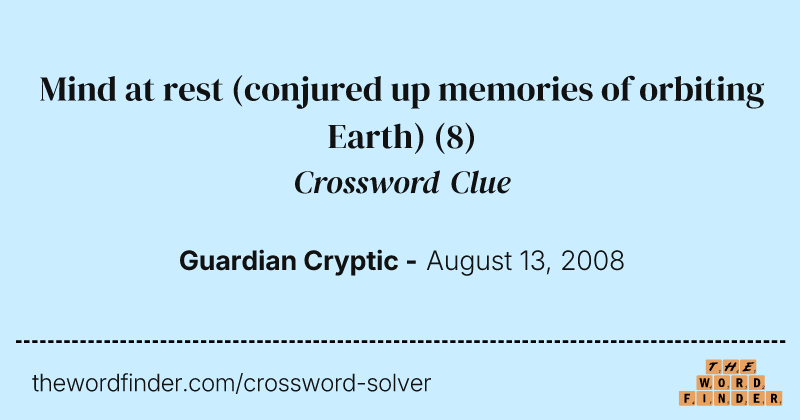 Mind at rest (conjured up memories of orbiting Earth) crossword clue image