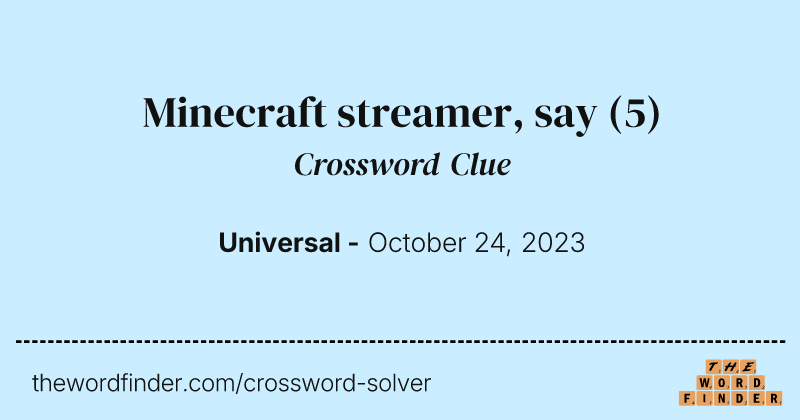 Minecraft streamer, say crossword clue image
