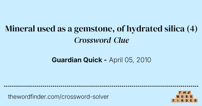 Mineral used as a gemstone, of hydrated silica crossword clue image