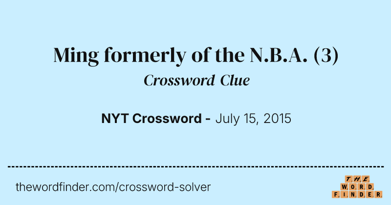 Ming formerly of the N.B.A. crossword clue image